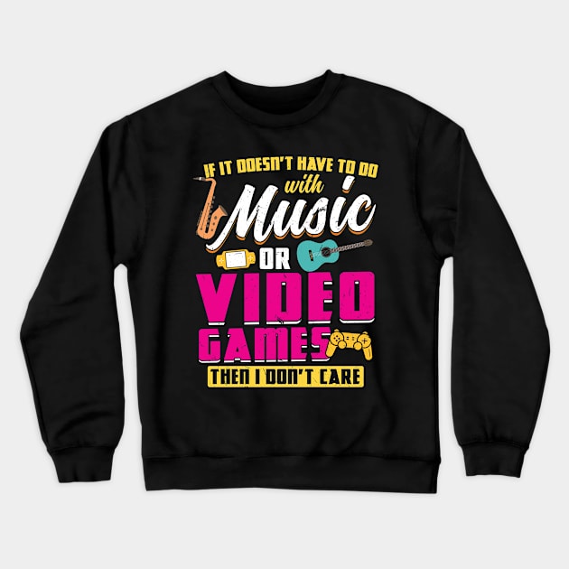 If It Doesn't Have To Do With Music Or Video Games Crewneck Sweatshirt by Peco-Designs